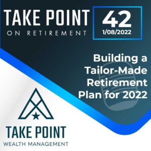 BUILDING A TAILOR-MADE RETIREMENT PLAN FOR 2022