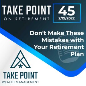 Don’t Make These Mistakes with Your Retirement Plan